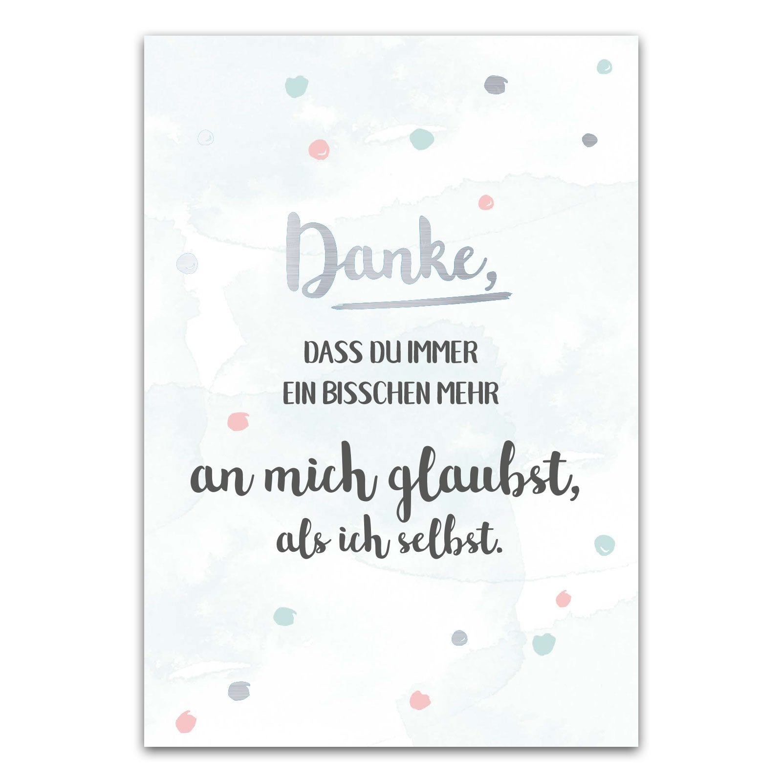 Postkarte "Danke, dass du immer ein bisschen mehr an mich glaubst, als ich selbst"