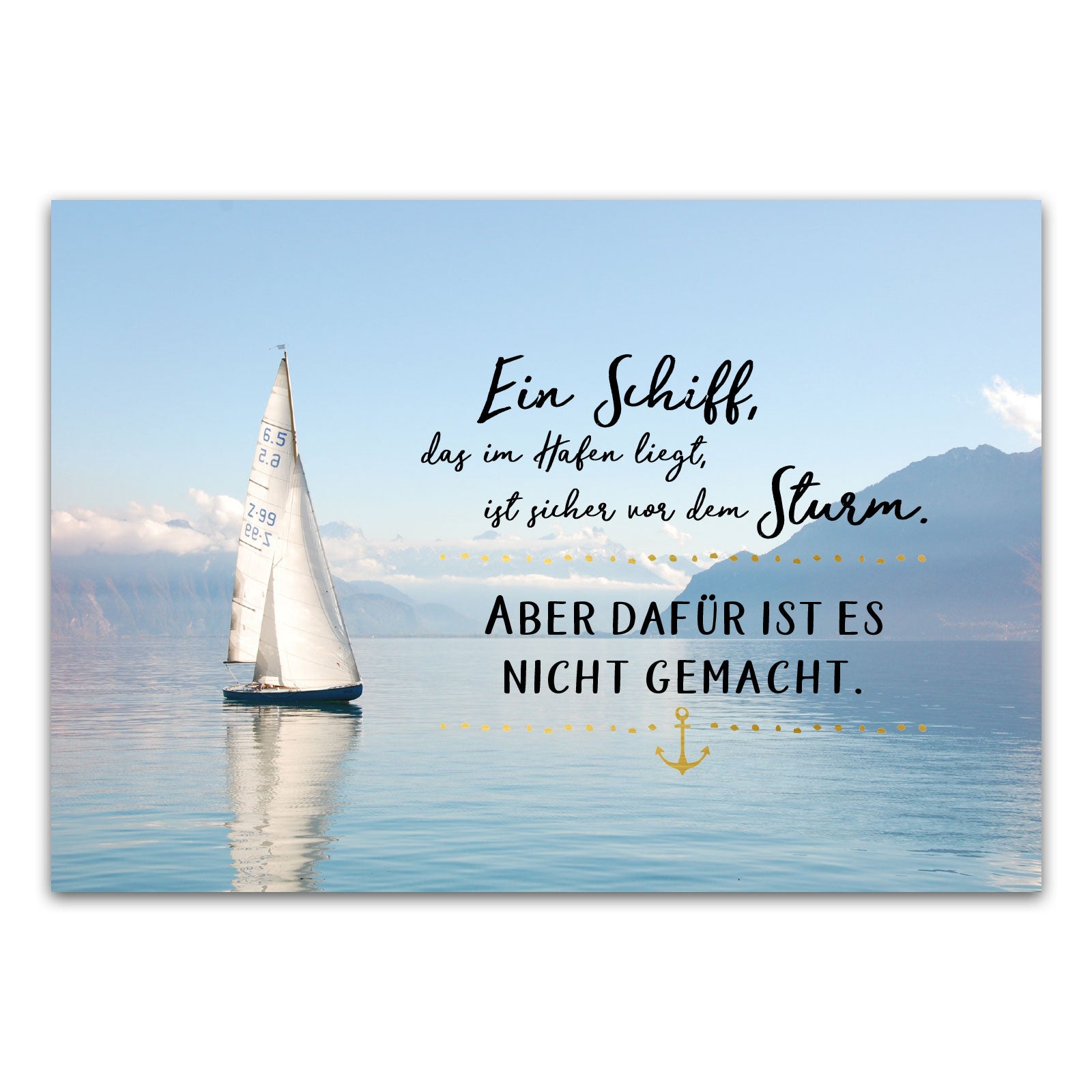 Postkarte "Ein Schiff, das im Hafen liegt, ist sicher vor dem Sturm. Aber dafür ist es nicht gemacht"