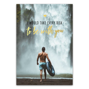Postkarte "I would take every risk to be with you"