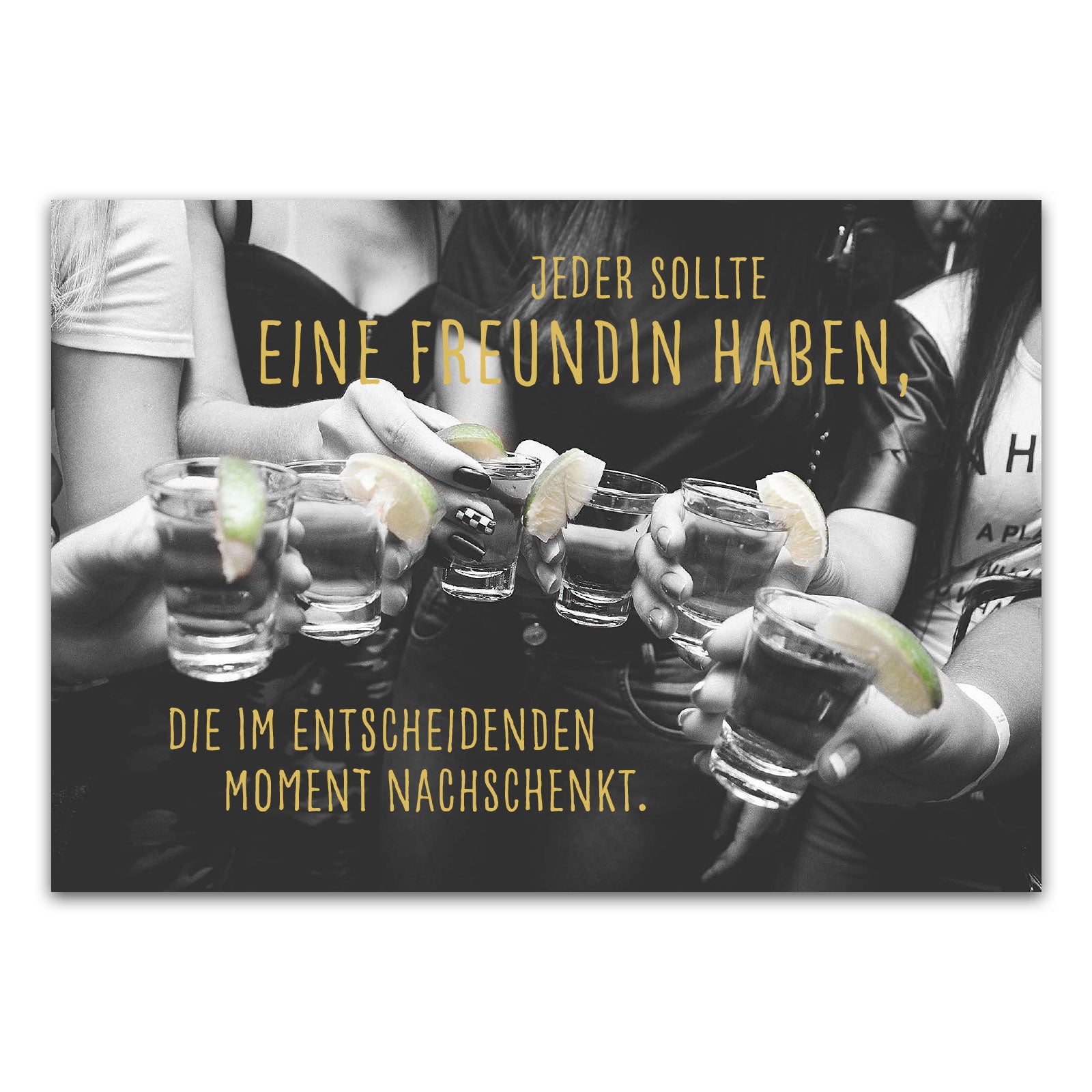 Postkarte "Jeder sollte eine beste Freundin haben, die im entscheidenden Moment nachschenkt"