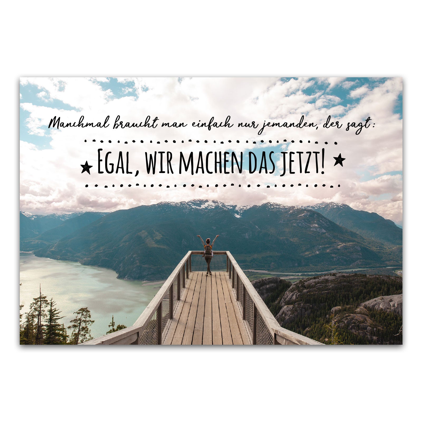 Postkarte "Manchmal braucht man einfach nur jemanden, der sagt: egal, wir machen das jetzt!"